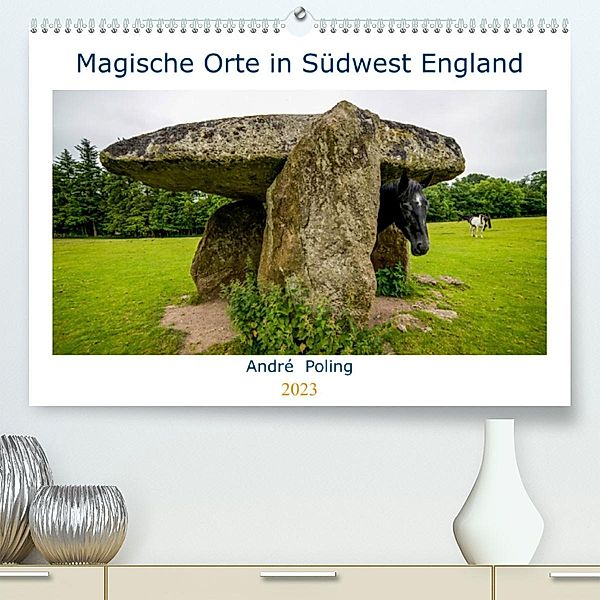 Magische Orte in Südwest England (Premium, hochwertiger DIN A2 Wandkalender 2023, Kunstdruck in Hochglanz), André Poling