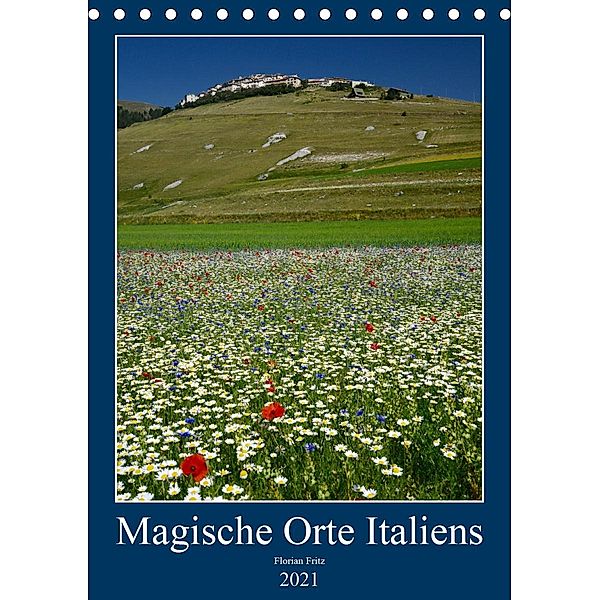 Magische Orte Italiens (Tischkalender 2021 DIN A5 hoch), Florian Fritz