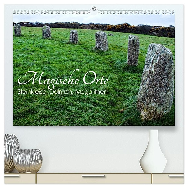 Magische Orte - Steinkreise, Dolmen, Megalithen (hochwertiger Premium Wandkalender 2024 DIN A2 quer), Kunstdruck in Hochglanz, Silvia Drafz