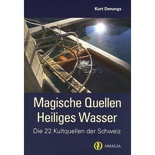 Magische Quellen Heiliges Wasser, Kurt Derungs