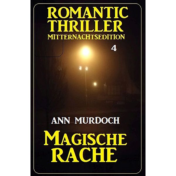 Magische Rache: Romantic Thriller Mitternachtsedition 4, Ann Murdoch