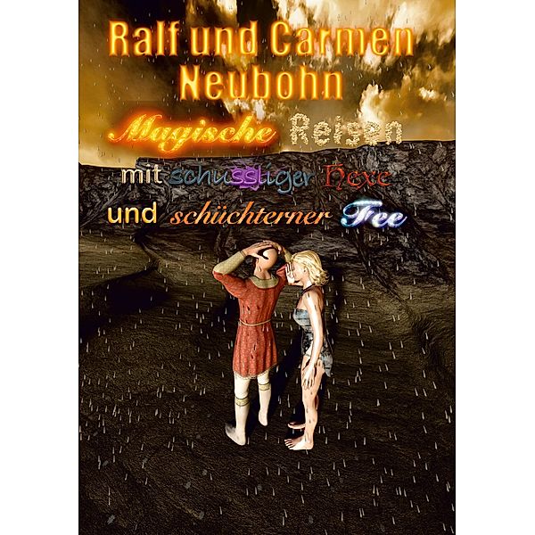 Magische Reisen mit schussliger Hexe und schüchterner Fee, Ralf Neubohn, Carmen Neubohn