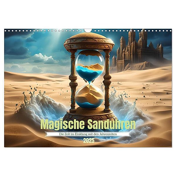 Magische Sanduhren (Wandkalender 2025 DIN A3 quer), CALVENDO Monatskalender, Calvendo, Babett Paul