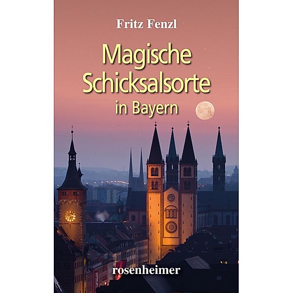 Magische Schicksalsorte in Bayern, Fritz Fenzl