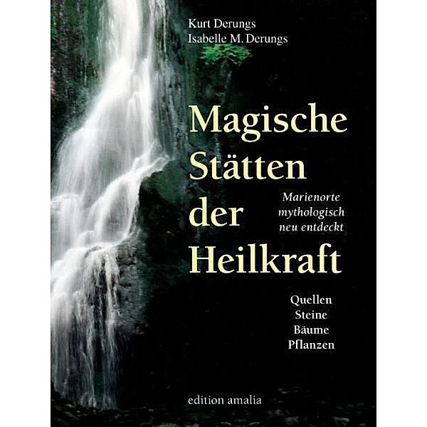 Magische Stätten der Heilkraft, Kurt Derungs, Isabelle M. Derungs