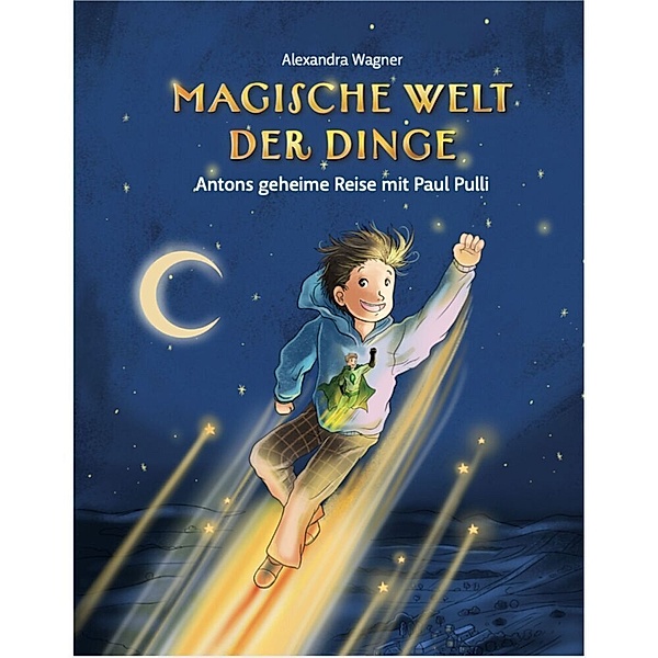 Magische Welt der Dinge - Antons geheime Reise mit Paul Pulli, Alexandra Wagner