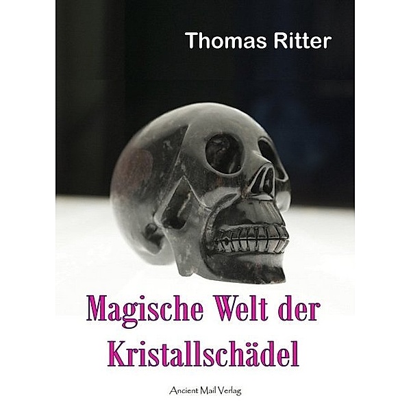 Magische Welt der Kristallschädel, Thomas Ritter