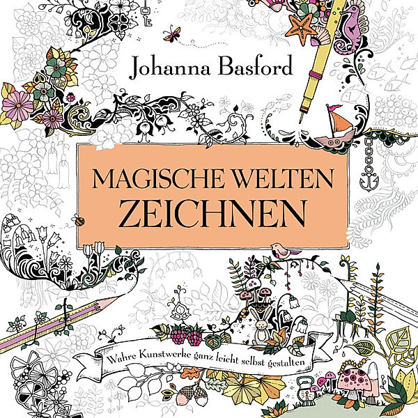 Magische Welten zeichnen, Johanna Basford