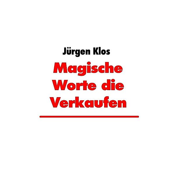 Magische Worte die Verkaufen, Jürgen Klos
