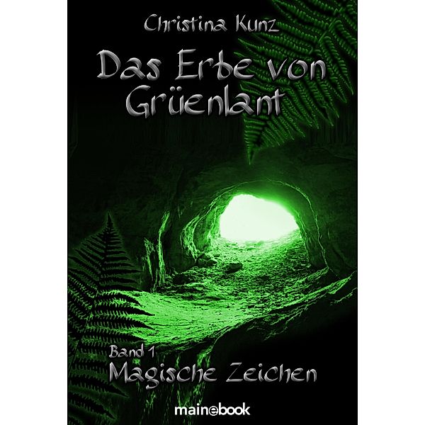 Magische Zeichen / Das Erbe von Grüenlant Bd.1, Christina Kunz