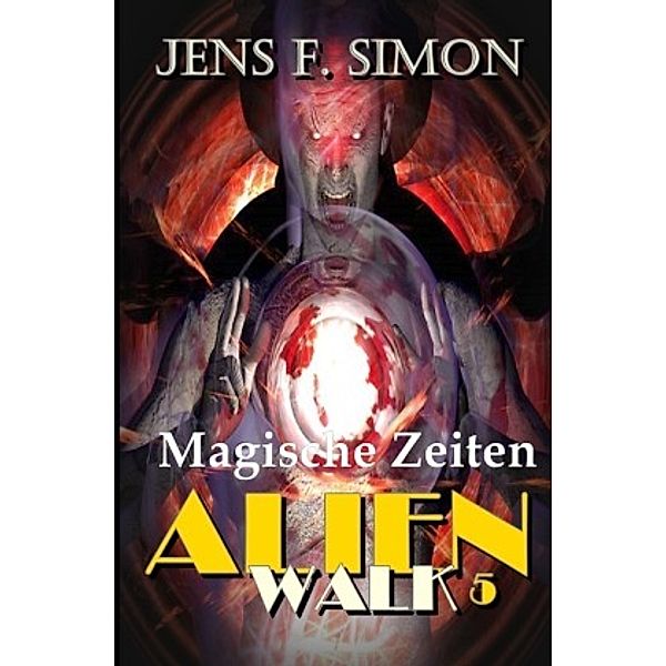 Magische Zeiten (AlienWalk 5), Jens F. Simon