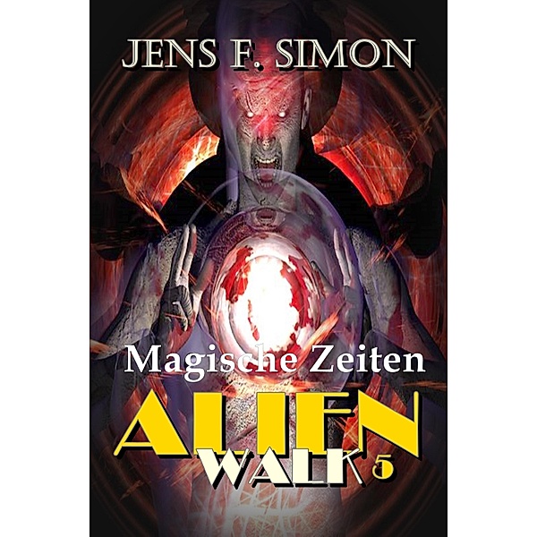 Magische Zeiten (AlienWalk 5), Jens F. Simon