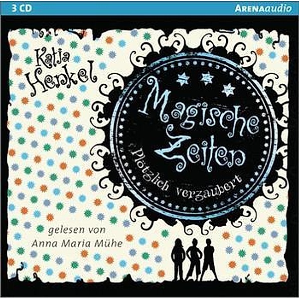 Magische Zeiten - Plötzlich verzaubert, 3 Audio-CDs, Katja Henkel