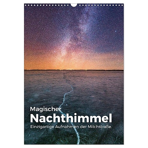 Magischer Nachthimmel - Einzigartige Aufnahmen der Milchstrasse. (Wandkalender 2024 DIN A3 hoch), CALVENDO Monatskalender, M. Scott