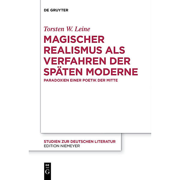 Magischer Realismus als Verfahren der späten Moderne, Torsten W. Leine