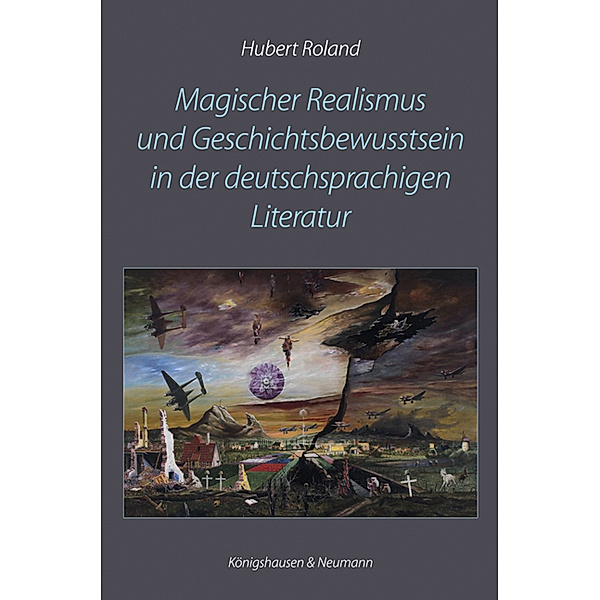 Magischer Realismus und Geschichtsbewusstsein in der deutschsprachigen Literatur, Hubert Roland