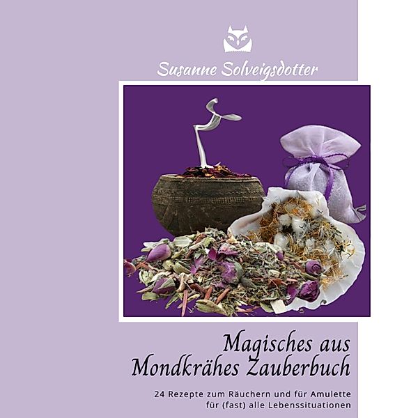 Magisches aus Mondkrähes Zauberbuch, Susanne Solveigsdotter