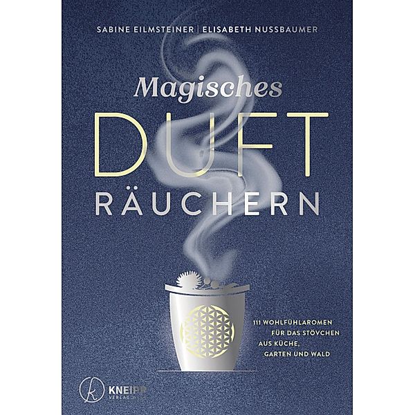 Magisches Dufträuchern, Sabine Eilmsteiner, Elisabeth Nussbaumer