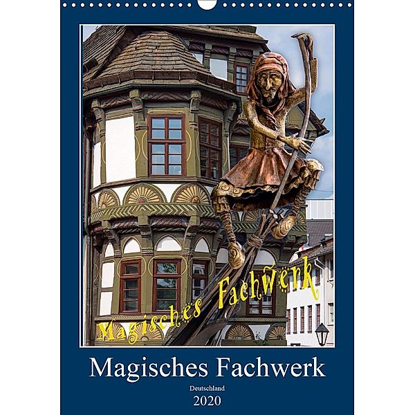 Magisches Fachwerk (Wandkalender 2020 DIN A3 hoch), Bodo Schmidt