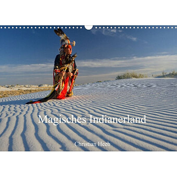 Magisches Indianerland (Wandkalender 2022 DIN A3 quer), Christian Heeb