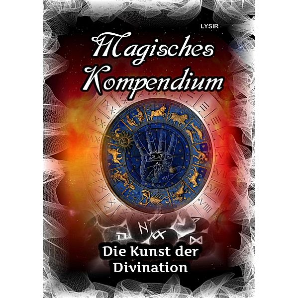 Magisches Kompendium - Die Kunst der Divination / MAGISCHES KOMPENDIUM Bd.6, Frater Lysir