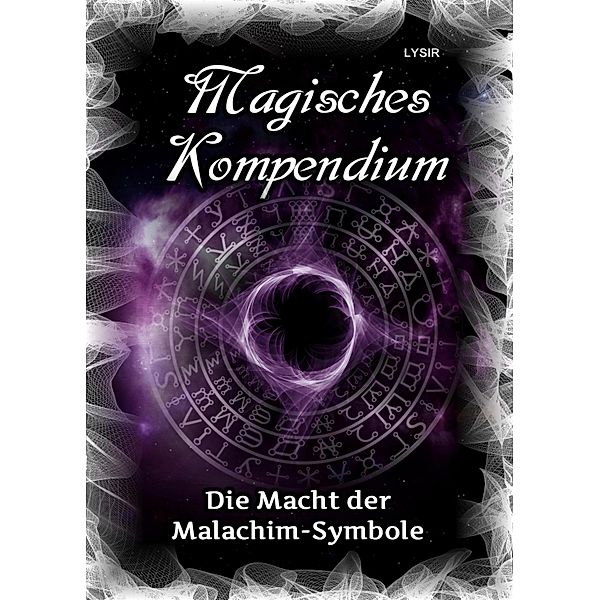 Magisches Kompendium - Die Macht der Malachim-Symbole / MAGISCHES KOMPENDIUM Bd.11, Frater Lysir