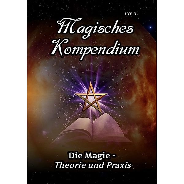 Magisches Kompendium - Die Magie - Theorie und Praxis, Frater Lysir