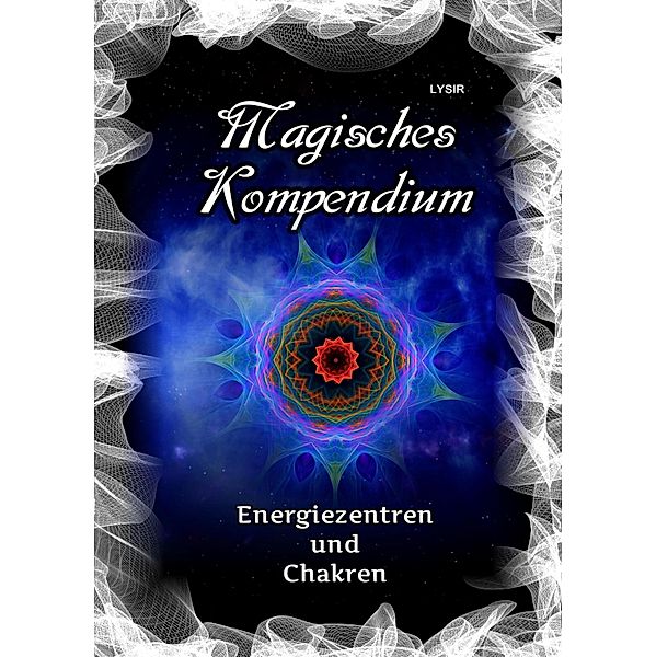 Magisches Kompendium - Energiezentren und Chakren / MAGISCHES KOMPENDIUM Bd.3, Frater Lysir