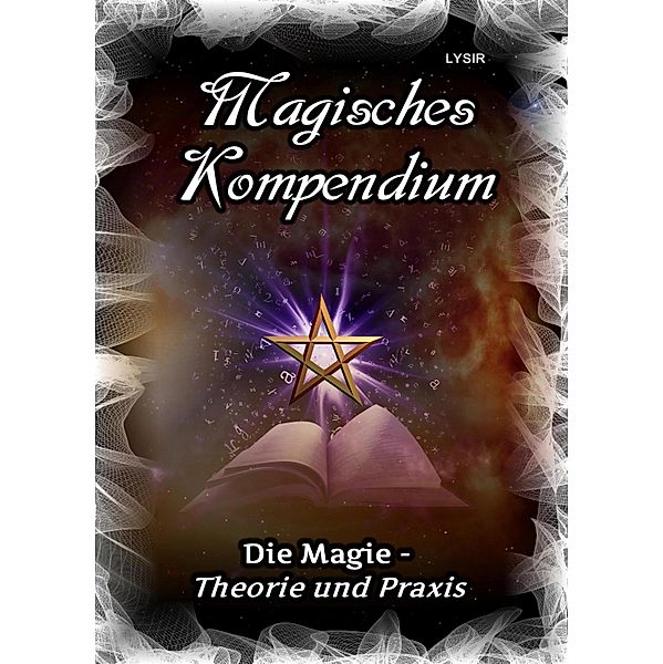 Magisches Kompendium - Magie - Theorie und Praxis / MAGISCHES KOMPENDIUM Bd.8, Frater Lysir