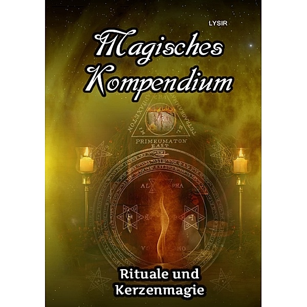 MAGISCHES KOMPENDIUM / Magisches Kompendium - Rituale und Kerzenmagie, Frater Lysir