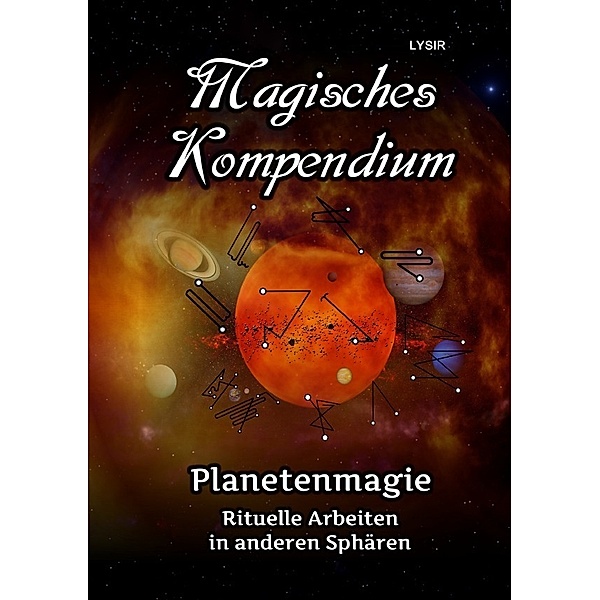Magisches Kompendium - Planetenmagie, Frater Lysir