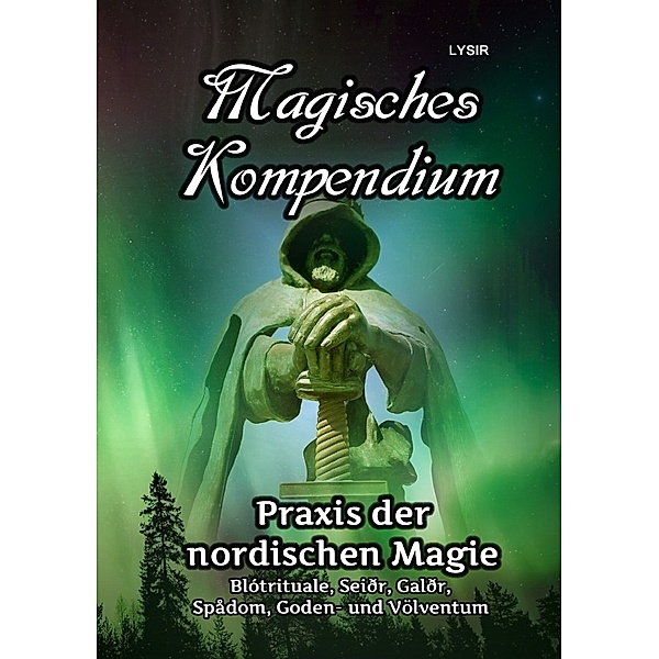 Magisches Kompendium - Praxis der nordischen Magie, Frater Lysir
