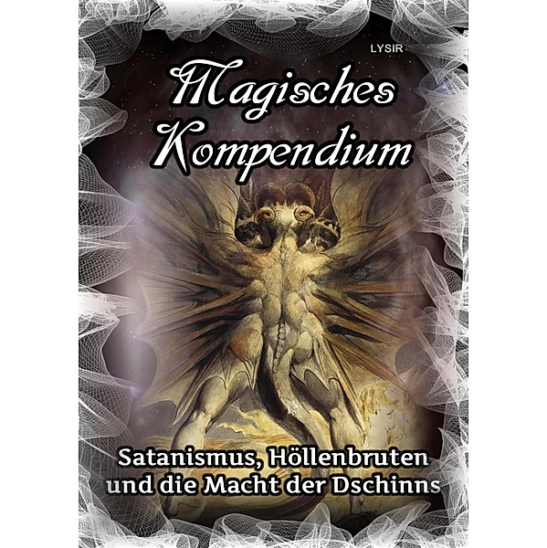 Magisches Kompendium - Satanismus, Höllenbruten und die Macht der Dschinns / MAGISCHES KOMPENDIUM Bd.18, Frater Lysir