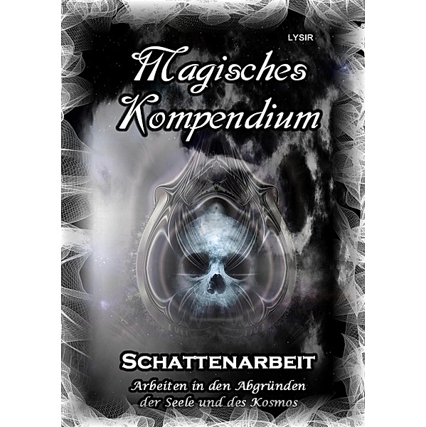 Magisches Kompendium - Schattenarbeit / MAGISCHES KOMPENDIUM Bd.15, Frater Lysir