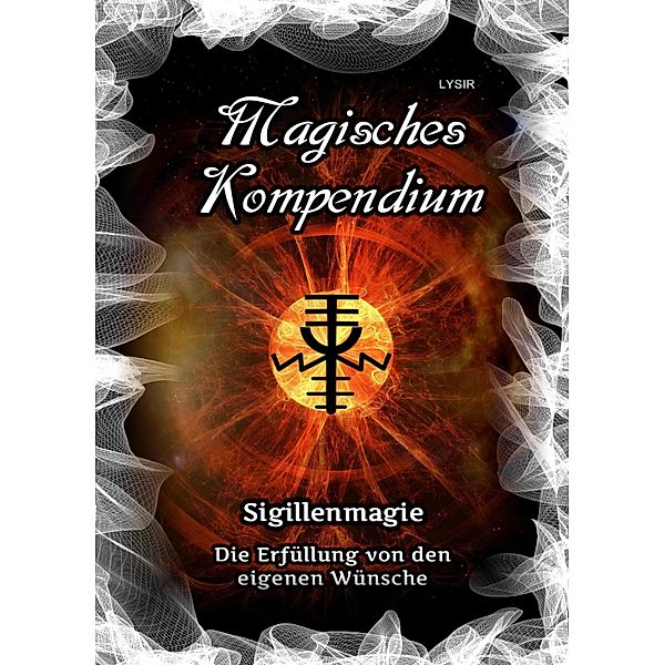 Magisches Kompendium - Sigillenmagie / MAGISCHES KOMPENDIUM Bd.4, Frater Lysir