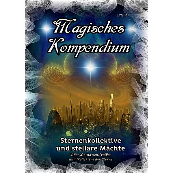 Magisches Kompendium - Sternenkollektive und stellare Mächte / MAGISCHES KOMPENDIUM Bd.25, Frater Lysir