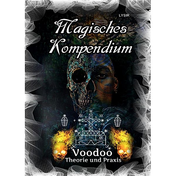Magisches Kompendium - Voodoo - Theorie und Praxis / MAGISCHES KOMPENDIUM Bd.31, Frater Lysir