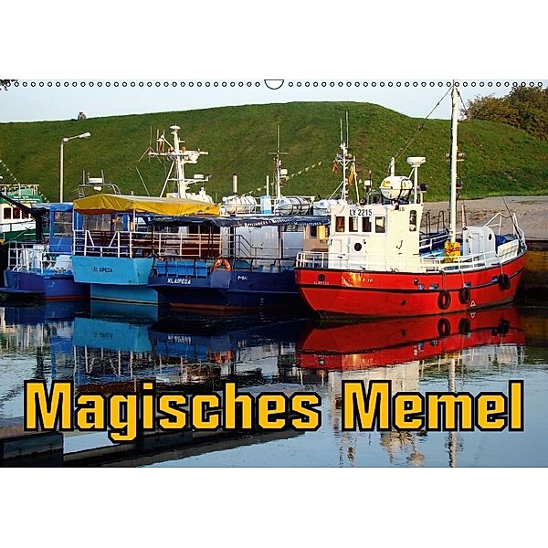 Magisches Memel - Litauens Tor zur Welt (Wandkalender 2018 DIN A2 quer) Dieser erfolgreiche Kalender wurde dieses Jahr m, Henning von Löwis of Menar