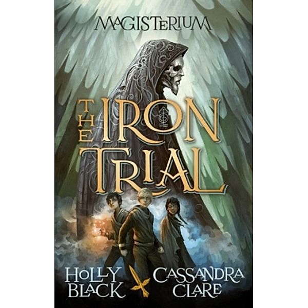 Magisterium - The Iron Trial, Holly Black, Cassandra Clare