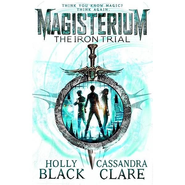 Magisterium: The Iron Trial / The Magisterium Bd.1, Cassandra Clare, Holly Black