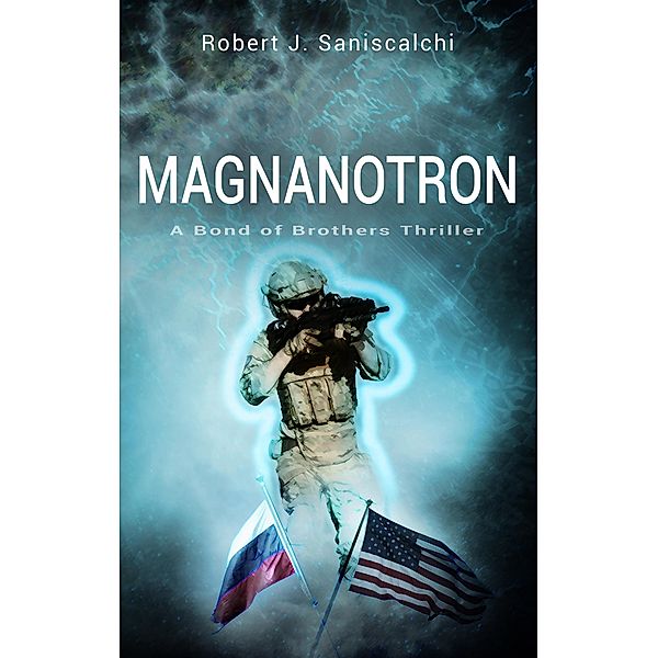 Magnanotron: A Bond of Brothers Thriller, Robert J. Saniscalchi