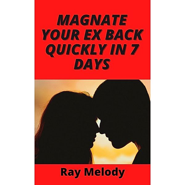 Magnate Your Ex Back Quickly In 7 Days, Ray Melody