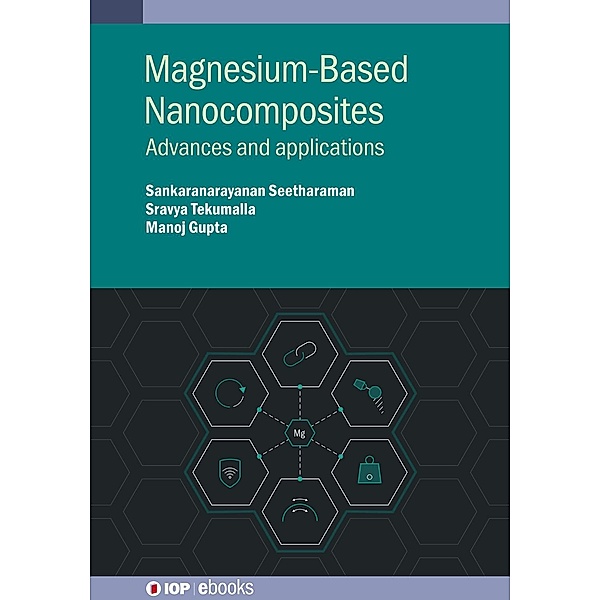 Magnesium-Based Nanocomposites, Manoj Gupta, Sankaranarayanan Seetharaman, Sravya Tekumalla