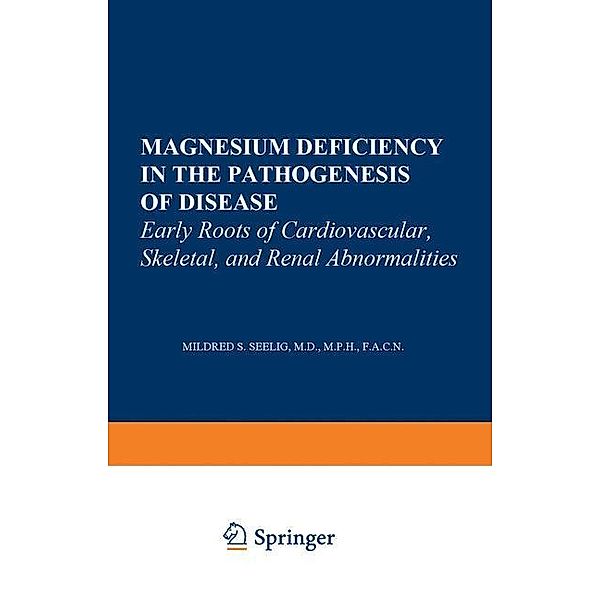 Magnesium Deficiency in the Pathogenesis of Disease, Mildred S. Seelig