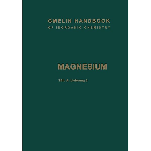 Magnesium / Gmelin Handbook of Inorganic and Organometallic Chemistry - 8th edition Bd.M-g / A / 3, H. J. Kandiner