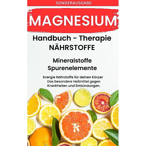 MAGNESIUM- Mineralstoffe und Spurenelemente, Daniela Grafschafter