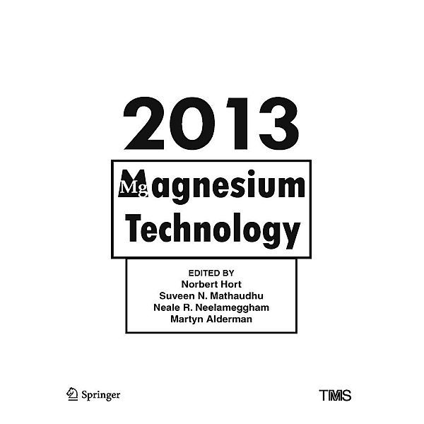 Magnesium Technology 2013 / The Minerals, Metals & Materials Series