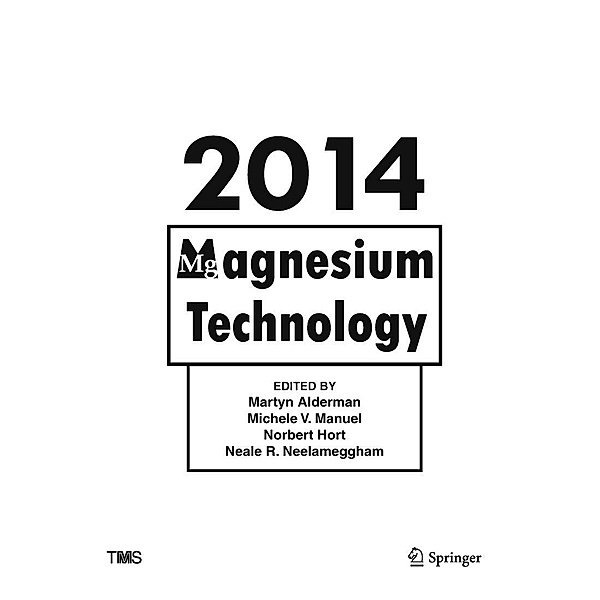 Magnesium Technology 2014 / The Minerals, Metals & Materials Series