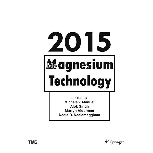 Magnesium Technology 2015 / The Minerals, Metals & Materials Series