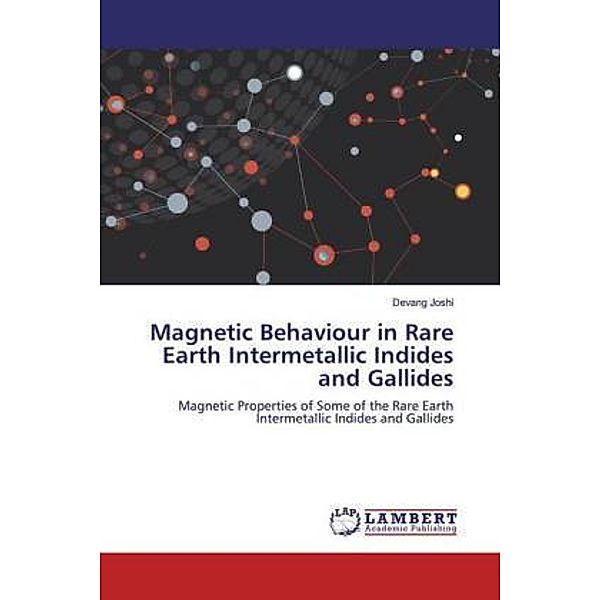 Magnetic Behaviour in Rare Earth Intermetallic Indides and Gallides, Devang Joshi